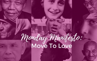 #MondayManifesto - Move to Love!
